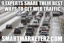 9 Experts Share Their Best Ways to Get Web Traffic